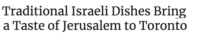 Traditional Israeli Dishes Bring a Taste of Jerusalem to Toronto
